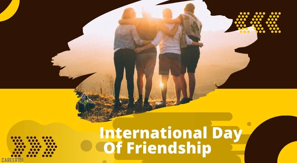 International Day of Friendship 2022: History, Significance, History Quotes, & How to Celebrate It?- career101.in