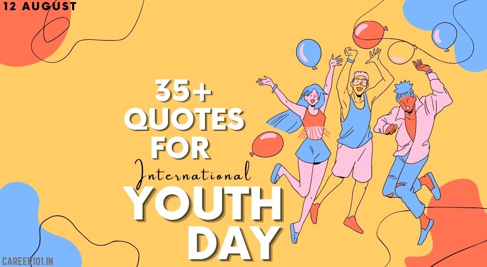 35+ exciting International Youth Day Quotes, Slogans, Messages-career101.in