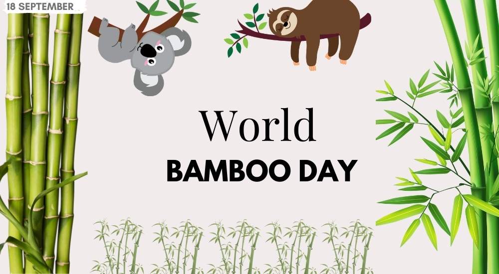 18 Sept- World Bamboo Day: History, Significance, Theme, Quotes & How It is Celebrated?