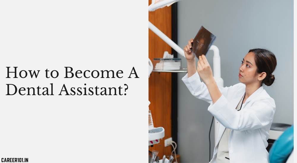 Dental Assistant Jobs, Skills & Qualities, Scope, Salary, & How to Become?